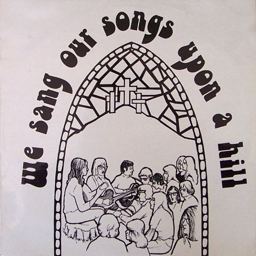 We Sang Our Songs Upon A Hill