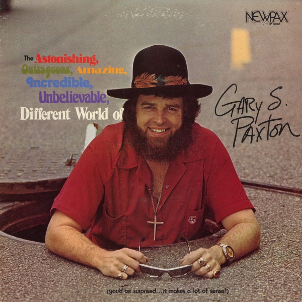 The Astonishing, Outrageous, Amazing, Incredible, Unbelievable, Different World of Gary S. Paxton