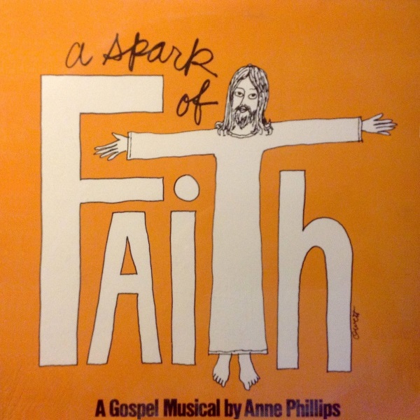 A Spark of Faith: A Gospel Musical by Anne Phillips