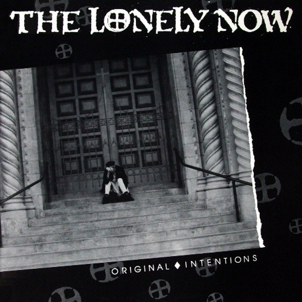 The Lonely Now - Original Intentions