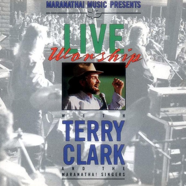 Live Worship with Terry Clark and the Maranatha! Singers
