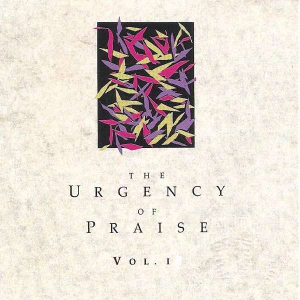 The Urgency of Praise, Vol. 1