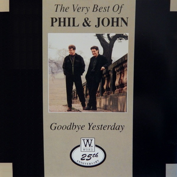 Goodbye Yesterday: The Very Best of Phil and John