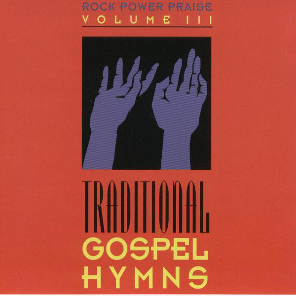 Rock Power Praise, Volume III: Traditional Gospel Hymns