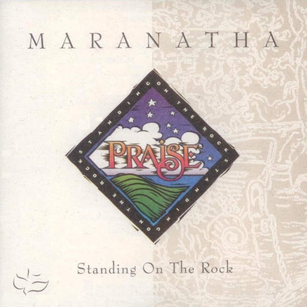 Maranatha Praise: Standing on the Rock