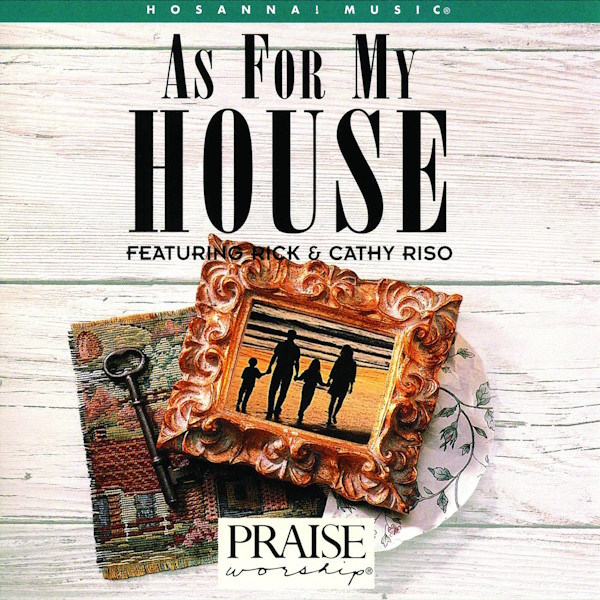 Rick and Cathy Riso - As For My House