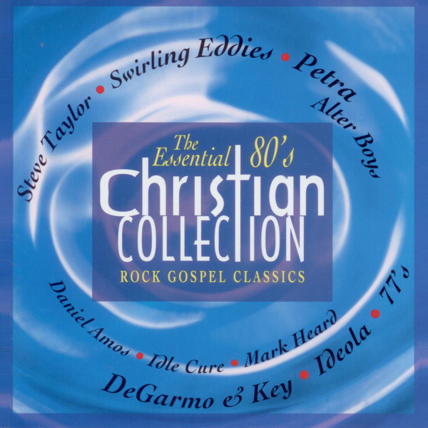 The Essential 80's Christian Collection: Rock Gospel Classics