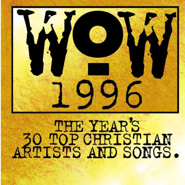 WOW 1996: The Year's 30 Top Christian Artists and Songs