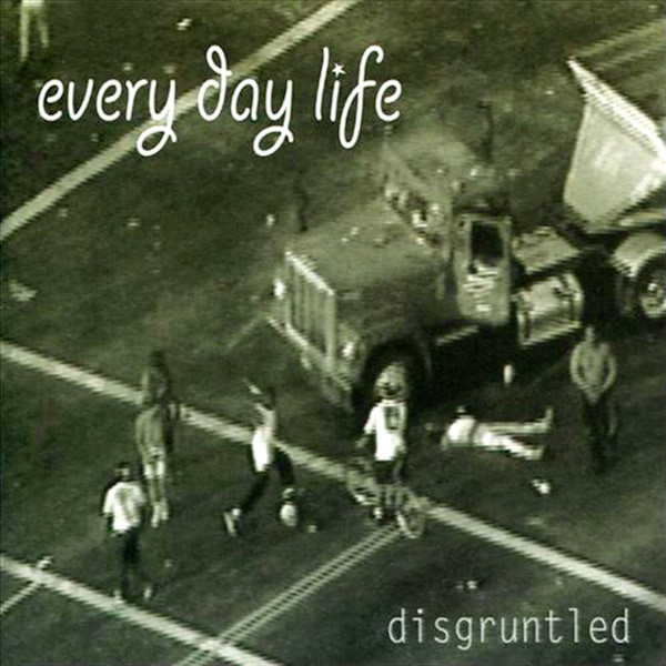 Every Day Life - Disgruntled