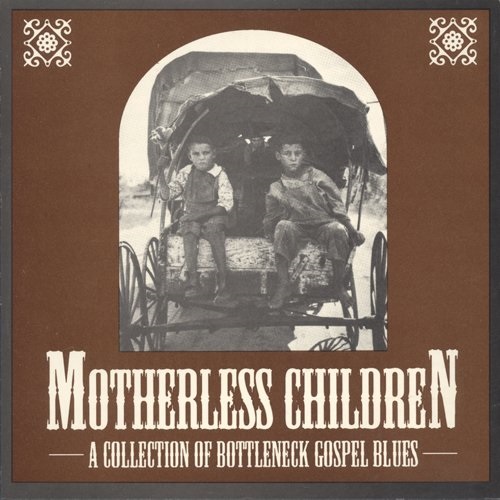 Motherless Children: A Collection of Bottleneck Gospel Blues