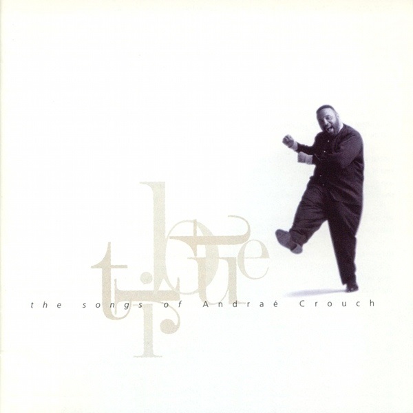 Tribute: The Songs of Andrae Crouch