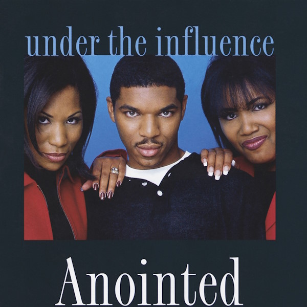 Anointed - Under The Influence