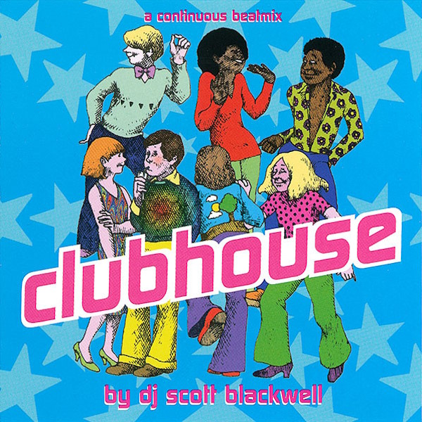 Clubhouse: A Continuous Beatmix by DJ Scott Blackwell