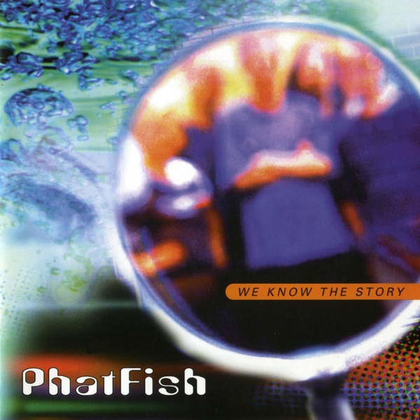 Phatfish - We Know the Story