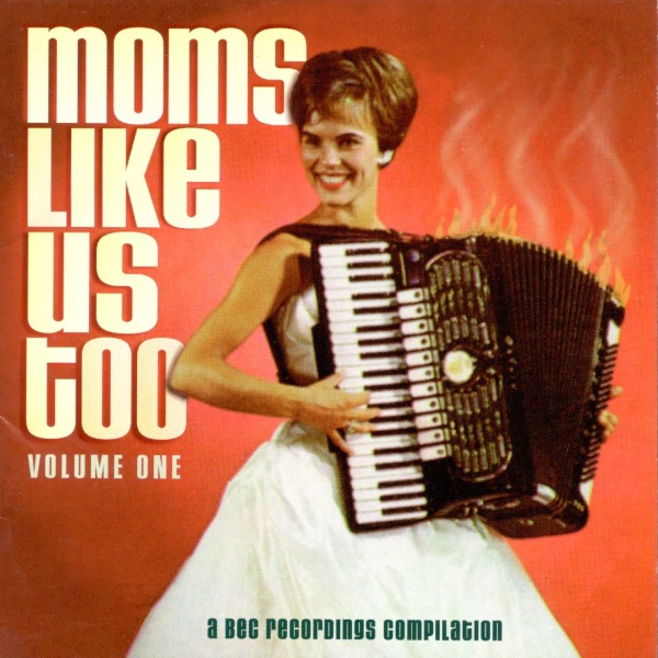 Moms Like Us Too! Volume One (A BEC Recordings Compilation)