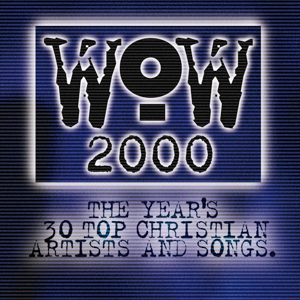 Various Artists - WOW 2000: The Year's 30 Top Christian Artists and Songs