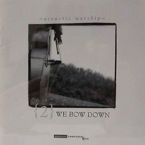 Acoustic Worship 2: We Bow Down