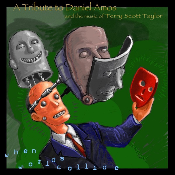When Worlds Collide: A Tribute to Daniel Amos and the Music of Terry Scott Taylor