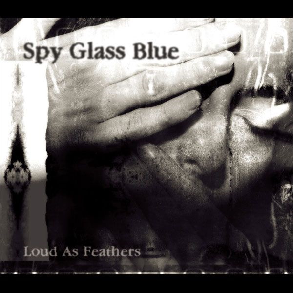 Spy Glass Blue - Loud as Feathers