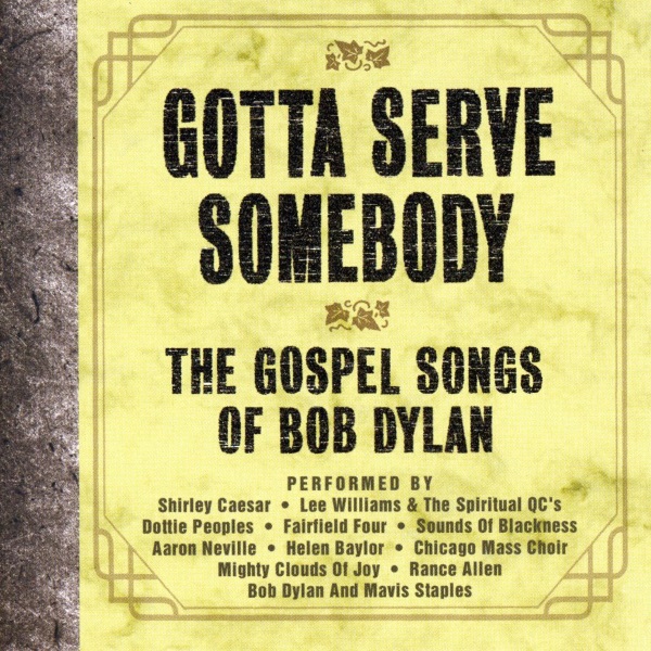 Gotta Serve Somebody: The Gospel Songs of Bob Dylan