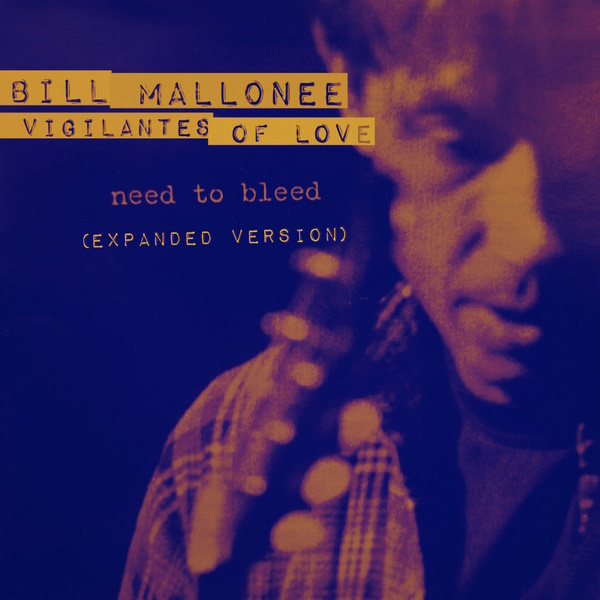 Bill Mallonee & Vigilantes of Love - Need to Bleed (Expanded Version) (independent 2018)