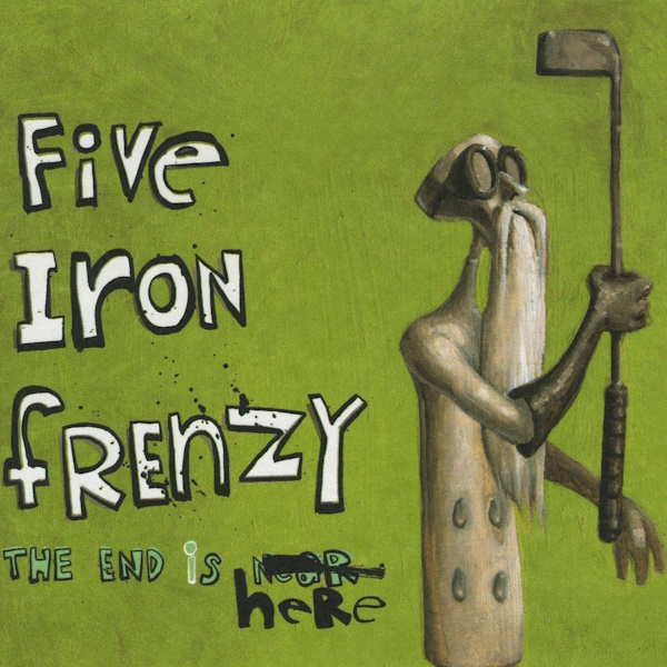 Five Iron Frenzy - The End is Here