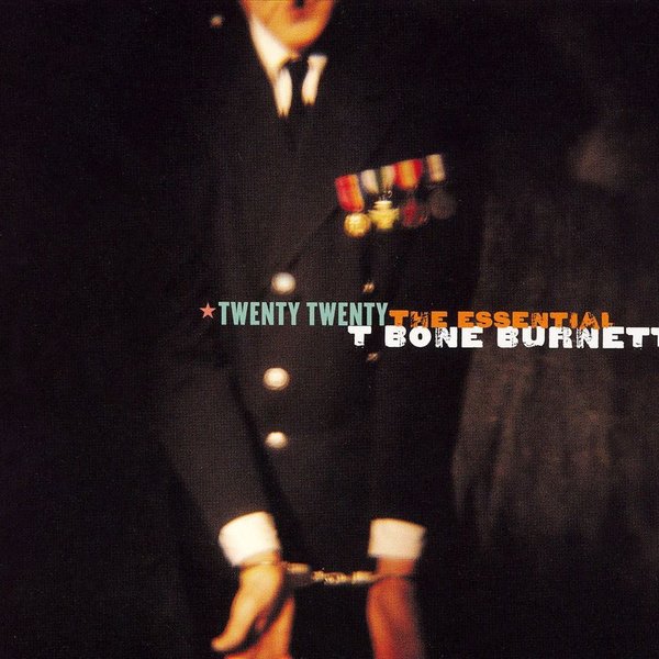 Twenty Twenty: The Essential T Bone Burnett