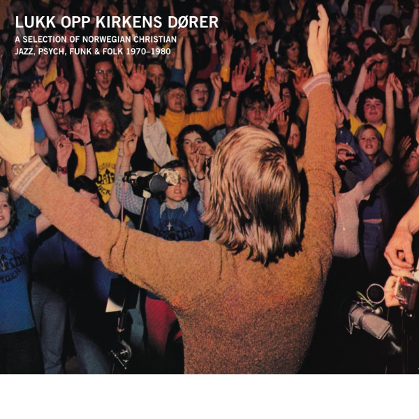 Lukk opp kirkens dører: A selection of Norwegian Christian Jazz, Psych, Funk and Folk 1970-1980
