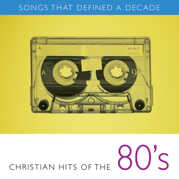 Songs That Defined a Decade: Christian Hits of the 80's