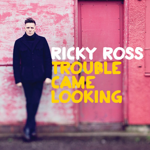 Ricky Ross - Trouble Came Looking