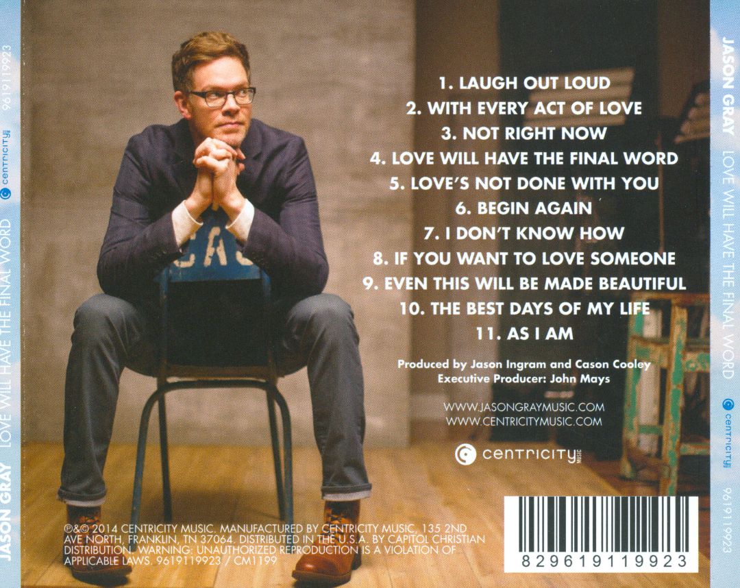 Jason Gray - Love Will Have the Final Word (Centricity Music 2014) CD back
