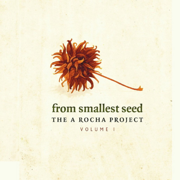 Various Artists - From Smallest Seed: The A Rocha Project Volume One