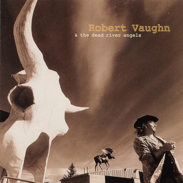 Robert Vaughn & The Dead River Angels