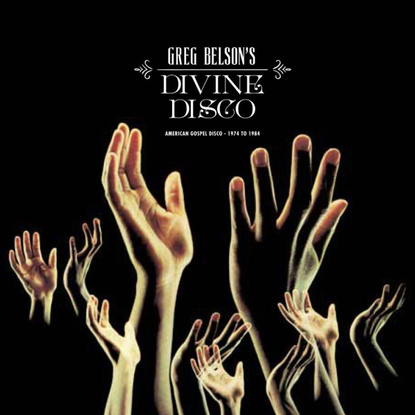 Greg Belson's Divine Disco: American Gospel Disco - 1974 to 1984