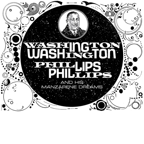 Washington Phillips and his Manzarene Dreams