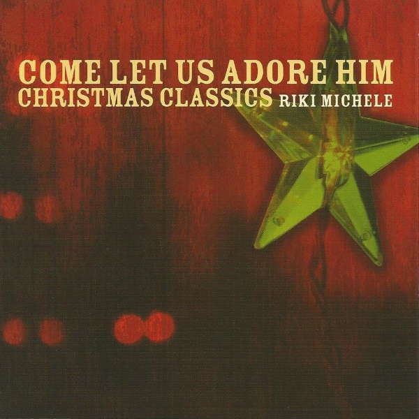 Come Let Us Adore Him: Christmas Classics