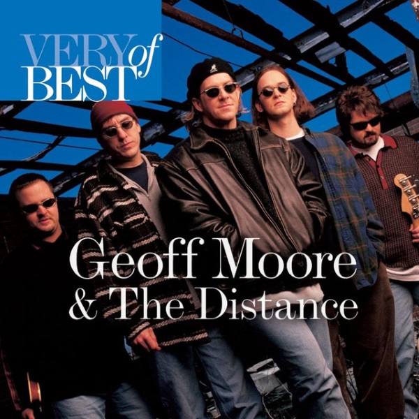 Very Best of Geoff Moore & The Distance