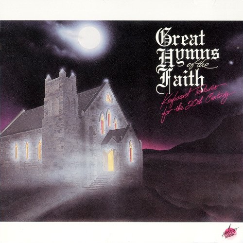 Great Hymns of the Faith: Keyboard Textures for the 20th Century