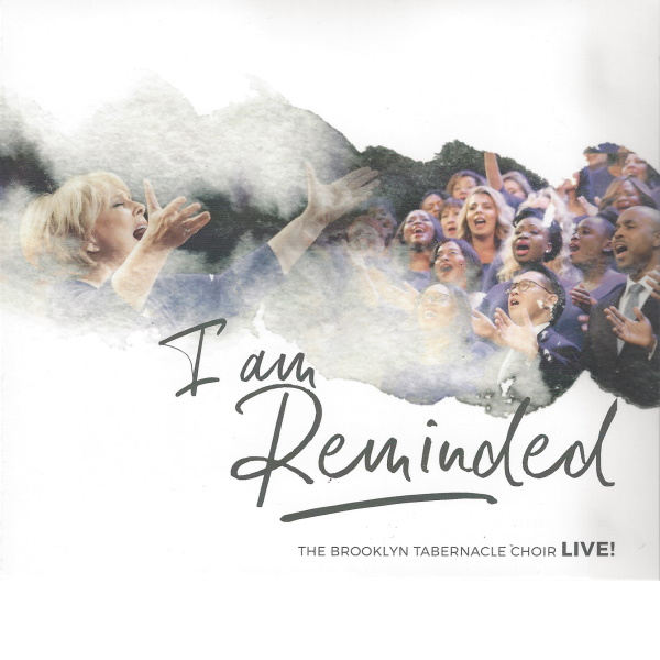 I Am Reminded: The Brooklyn Tabernacle Choir LIVE!