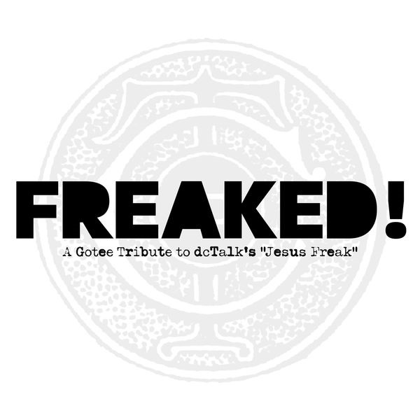 Freaked! A Gotee Tribute to dcTalk's Jesus Freak