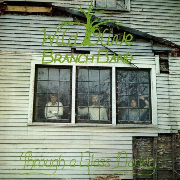 Wild Olive Branch Band - Through A Glass Darkly