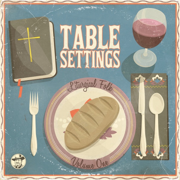 Table Settings: Liturgical Folk, Vol. 1