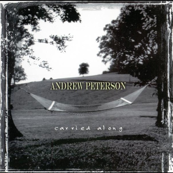 Andrew Peterson - Carried Along