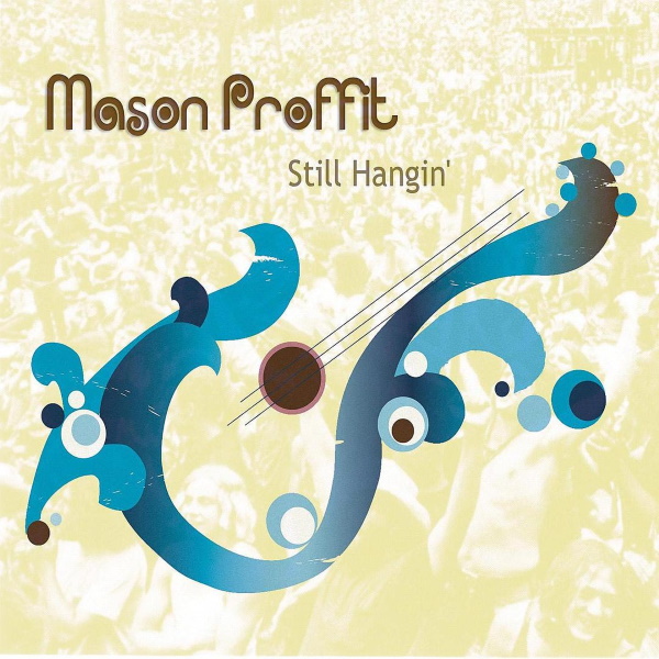 Mason Proffit - Still Hangin'