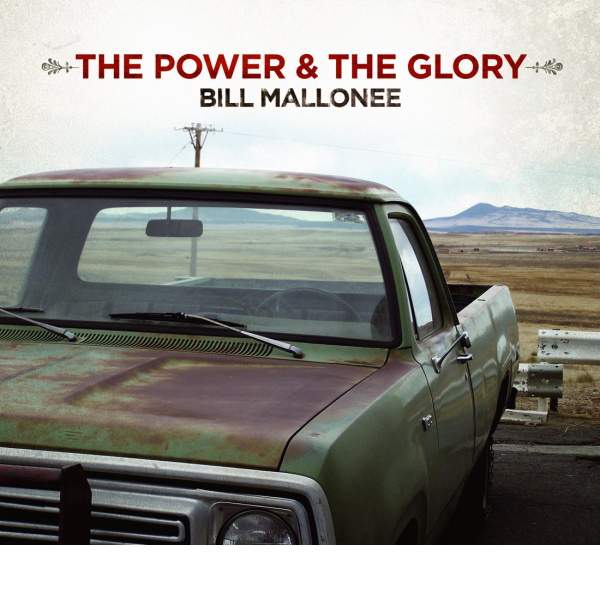 Bill Mallonee - The Power and The Glory