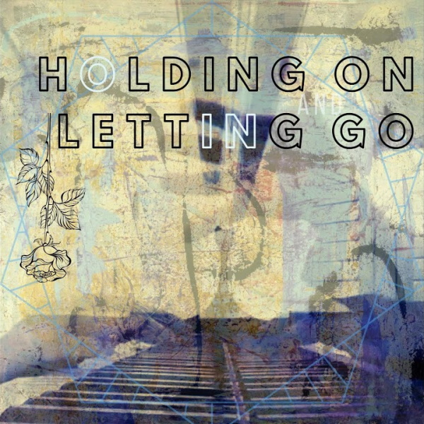 Holding On and Letting Go [Digital single]