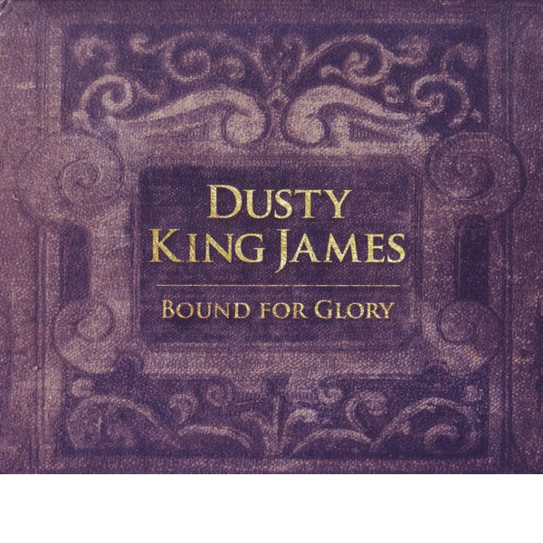 Dusty King James: Bound for Glory
