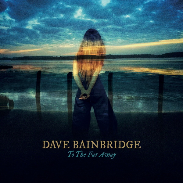 Dave Bainbridge - To the Far Away