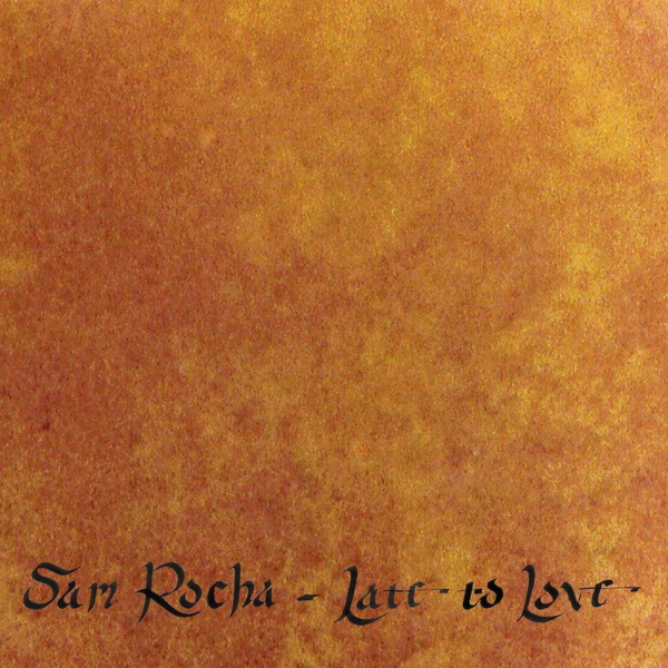 Sam Rocha - Late to Love