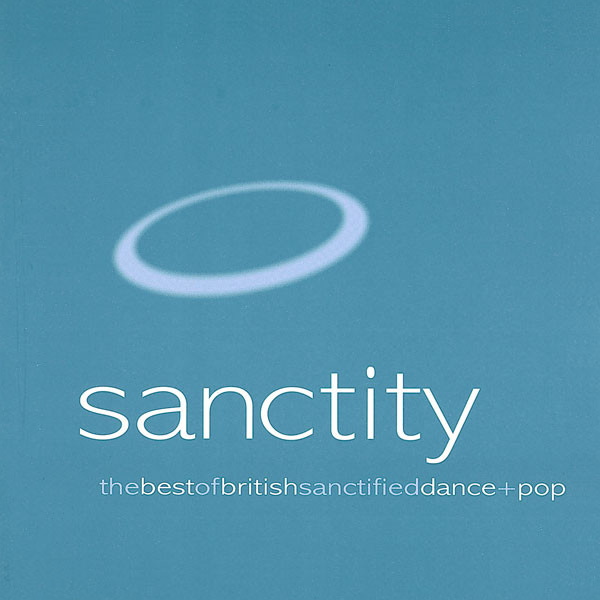 Sanctity: The Best of British Sanctified Dance + Pop
